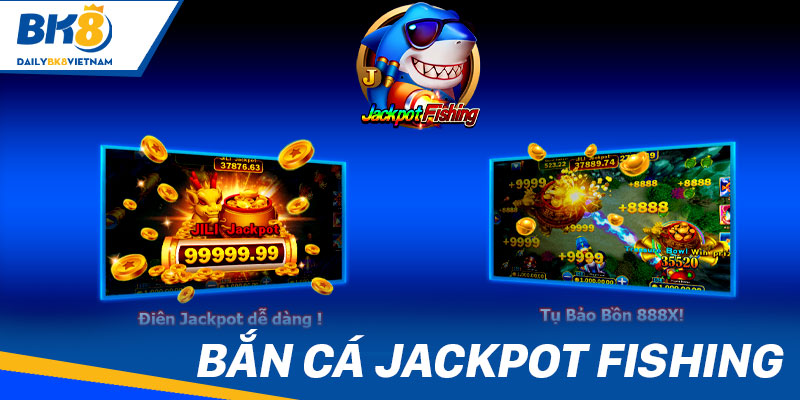 Bắn cá Jackpot Fishing