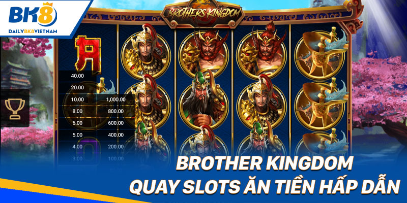 Brother Kingdom - Quay Slots ăn tiền hấp dẫn