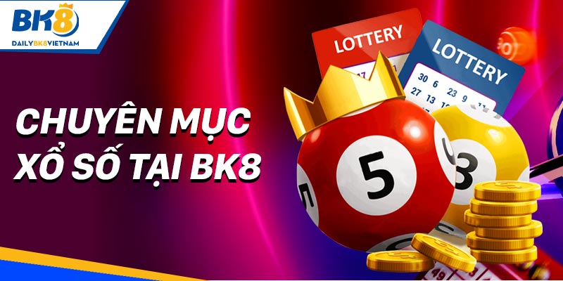 Chuyên mục Xổ Số tại BK8