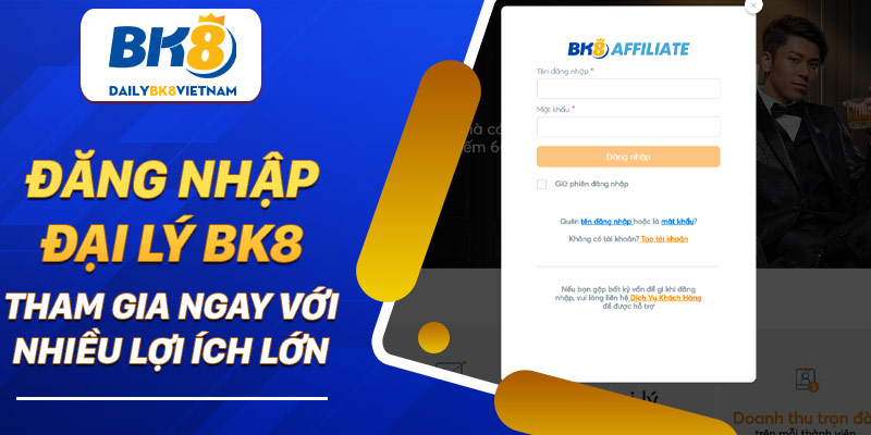 Đăng nhập đại lý BK8 - Tham gia ngay với nhiều lợi ích lớn