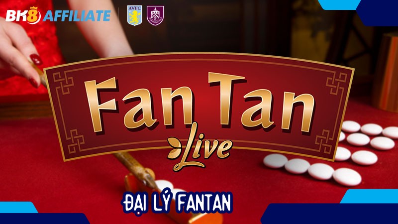 Đại lý Fantan – Hướng dẫn đăng ký và phát triển hiệu quả