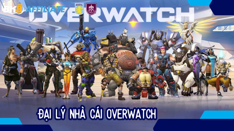 Đại lý nhà cái Overwatch – Nhận thu nhập bình quân 300 triệu từ BK8